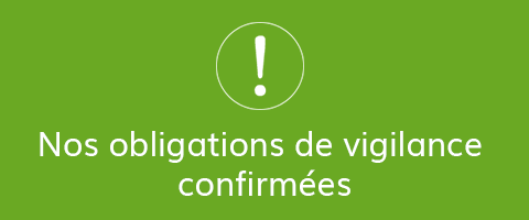 Nos obligations de vigilance confirmées